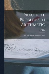 bokomslag Practical Problems in Arithmetic [microform]