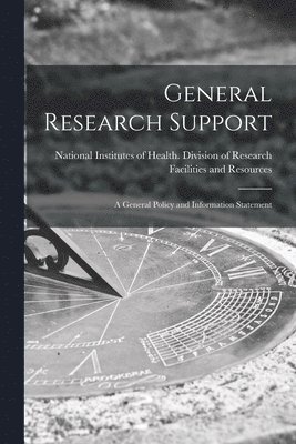 General Research Support; a General Policy and Information Statement, Häftad