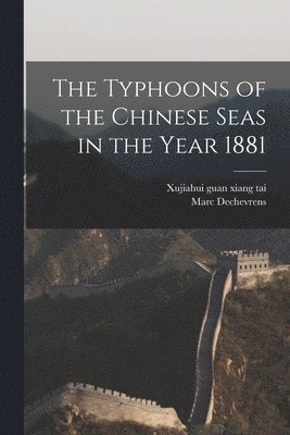 bokomslag The Typhoons of the Chinese Seas in the Year 1881