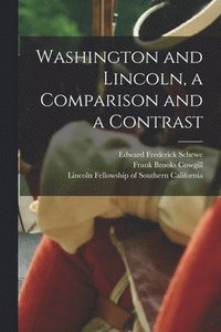 bokomslag Washington and Lincoln, a Comparison and a Contrast