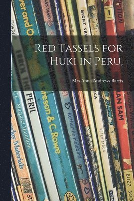 Red Tassels for Huki in Peru, 1