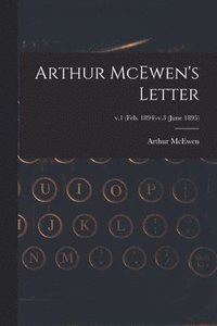 bokomslag Arthur McEwen's Letter; v.1 (Feb. 1894)-v.3 (June 1895)