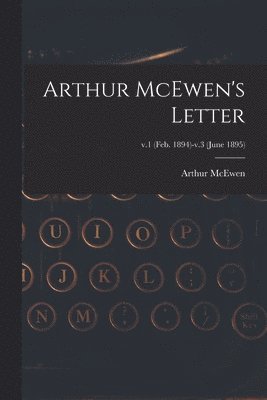 bokomslag Arthur McEwen's Letter; v.1 (Feb. 1894)-v.3 (June 1895)