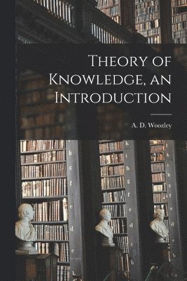 bokomslag Theory of Knowledge, an Introduction