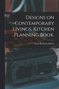 bokomslag Designs on Contemporary Livings, Kitchen Planning Book.