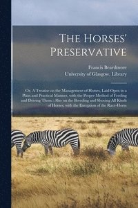 bokomslag The Horses' Preservative [electronic Resource]