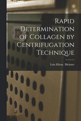 Rapid Determination of Collagen by Centrifugation Technique 1