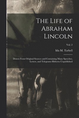 Ida M. (Ida Minerva) Tarbell - Life of Abraham Lincoln, Häftad