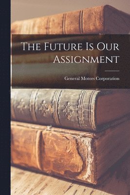 The Future is Our Assignment 1