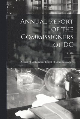 Annual Report of the Commissioners of DC; 3 1910 1