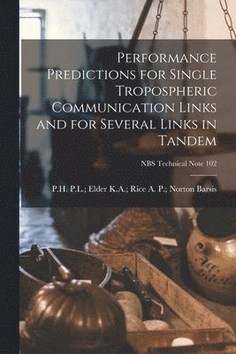 Performance Predictions for Single Tropospheric Communication Links and for Several Links in Tandem; NBS Technical Note 102 1