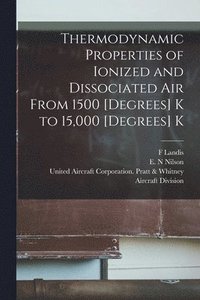 bokomslag Thermodynamic Properties of Ionized and Dissociated Air From 1500 [degrees] K to 15,000 [degrees] K