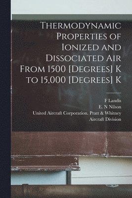 bokomslag Thermodynamic Properties of Ionized and Dissociated Air From 1500 [degrees] K to 15,000 [degrees] K