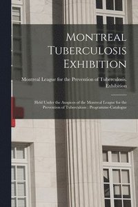 bokomslag Montreal Tuberculosis Exhibition [microform]