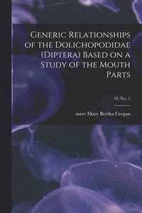 bokomslag Generic Relationships of the Dolichopodidae (Diptera) Based on a Study of the Mouth Parts; 18, no. 1