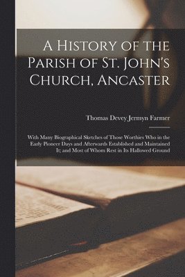 bokomslag History of the Parish of St. John's Church, Ancaster