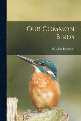 Our Common Birds [microform] 1