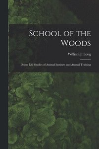 bokomslag School of the Woods [microform]