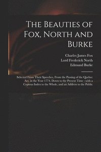 bokomslag The Beauties of Fox, North and Burke