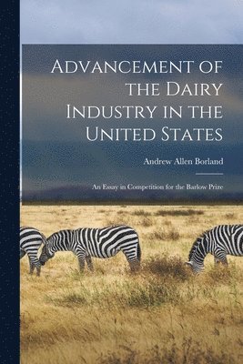 Advancement of the Dairy Industry in the United States [microform] 1