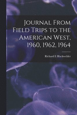 Journal From Field Trips to the American West, 1960, 1962, 1964 1