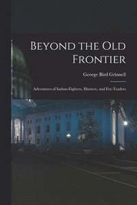 bokomslag Beyond the Old Frontier [microform]