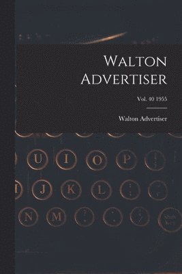 Walton Advertiser; Vol. 40 1955 1