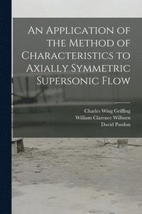 bokomslag An Application of the Method of Characteristics to Axially Symmetric Supersonic Flow
