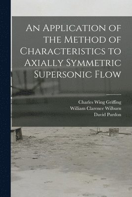 An Application of the Method of Characteristics to Axially Symmetric Supersonic Flow 1