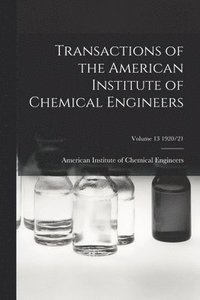 bokomslag Transactions of the American Institute of Chemical Engineers; Volume 13 1920/21