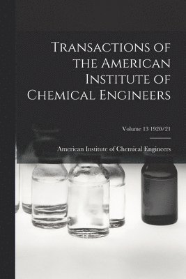 bokomslag Transactions of the American Institute of Chemical Engineers; Volume 13 1920/21