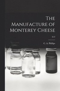 bokomslag The Manufacture of Monterey Cheese; E13