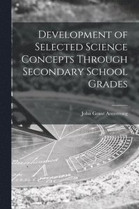bokomslag Development of Selected Science Concepts Through Secondary School Grades