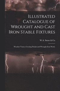 bokomslag Illustrated Catalogue of Wrought and Cast Iron Stable Fixtures
