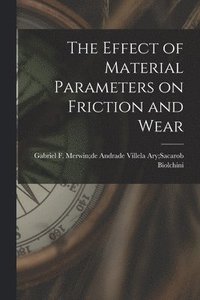 bokomslag The Effect of Material Parameters on Friction and Wear