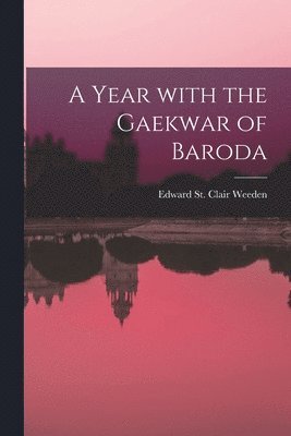 bokomslag A Year With the Gaekwar of Baroda