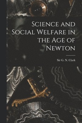 bokomslag Science and Social Welfare in the Age of Newton