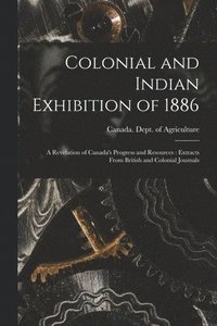 bokomslag Colonial and Indian Exhibition of 1886 [microform]