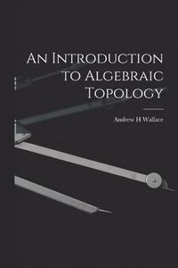 bokomslag An Introduction to Algebraic Topology