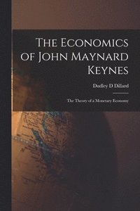 bokomslag The Economics of John Maynard Keynes: the Theory of a Monetary Economy