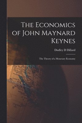 bokomslag The Economics of John Maynard Keynes