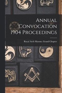 bokomslag Annual Convocation 1904 Proceedings