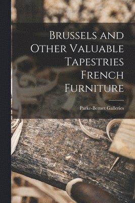 Brussels and Other Valuable Tapestries French Furniture 1