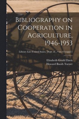 Bibliography on Cooperation in Agriculture, 1946-1953; no.41: suppl.1 1