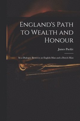 bokomslag England's Path to Wealth and Honour