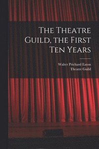 bokomslag The Theatre Guild, the First Ten Years