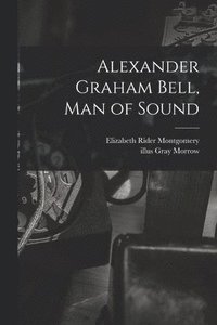 bokomslag Alexander Graham Bell, Man of Sound