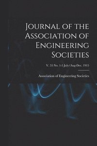 bokomslag Journal of the Association of Engineering Societies; v. 55 no. 1-5 July/Aug-Dec. 1915