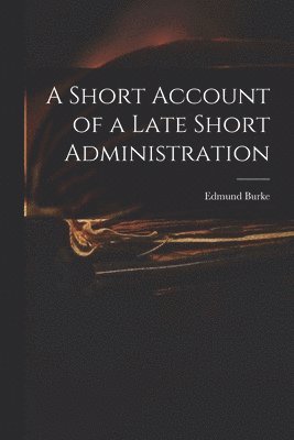 Short Account of a Late Short Administration