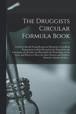 Anonymous - Druggists Circular Formula Book, Häftad